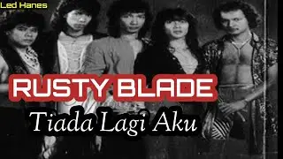 Rusty Blade - Tiada Lagi Aku 1987