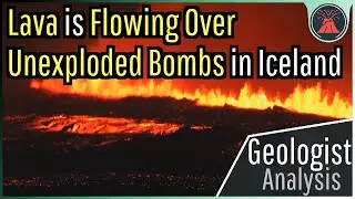 Iceland Volcano Eruption Update; Lava Flowing Over Unexploded Bombs, Powerful Explosions Possible