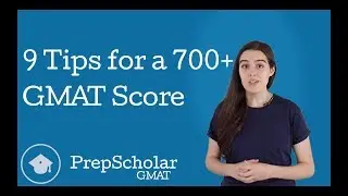 9 Tips for a 700+ GMAT Score