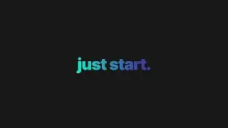 just start.