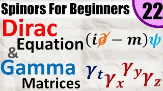 Spinors for Beginners 22: Dirac Equation and Gamma Matrices Deep Dive (+ chirality)