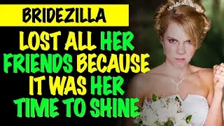 Reddit Bridezilla Lost All Her Friends Because It Was Her Time To Shine