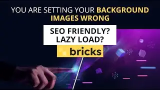 Background Images - SEO Friendly and Compatible with Lazy Load - Bricks Builder