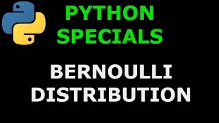 Python Specials  #4 Bernoulli Distribution