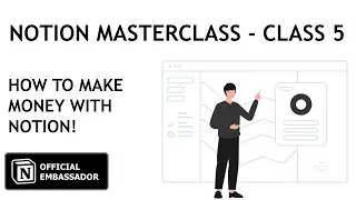 Notion Masterclass - Video 5 - How to Make Money with Notion