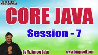 CORE JAVA (with PROJECT) tutorials || Session - 7 || by Mr. Nagoor Babu On 29-10-2020 @11AM