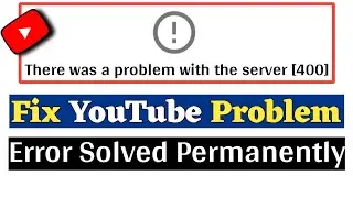 There was a problem with the server 400 | Youtube Problem Server 400 | Youtube Vanced Not Working