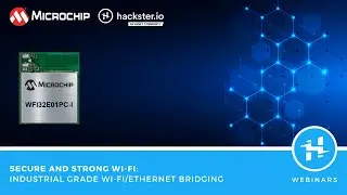 Secure and Strong Wi-Fi: Industrial Grade Wi-Fi Ethernet Bridging, Made Possible with Microchip