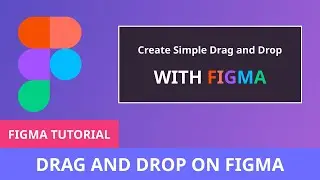 How To Create Drag and Drop Interaction On Figma