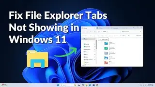 How to Fix File Explorer Tabs Not Showing in Windows 11