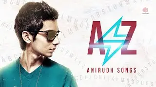 A to Z Anirudh Songs | Anirudh Ravichander Latest All time Tamil Hits