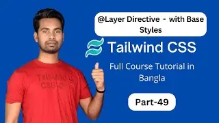 Tailwind @layer Directive or with adding base styles | Tailwind CSS Bangla Tutorial