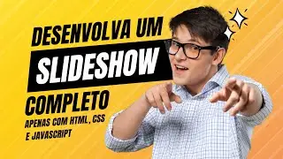 Como Desenvolver um Slideshow completo apenas com HTML, CSS E JavaScript - 07 #WordInCode