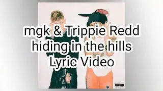 mgk & Trippie Redd - hiding in the hills (Lyric Video)