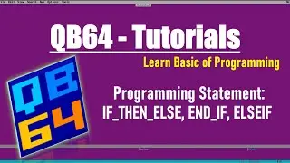 Statement in QB64 IF_THEN_ELSE, END_IF, ELSEIF, ELSE_IF Programming Tutorials