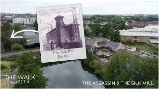 The Assassin & The Silk Mill - The Walk Snippets - Derby, Derbyshire