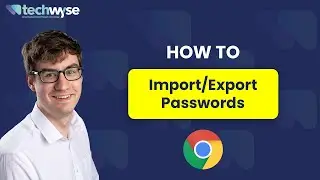 Take Control: Import and Export Google Chrome PASSWORDS Effortlessly