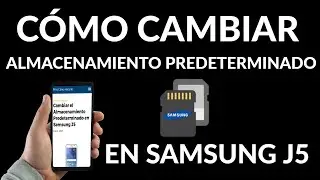 Cambiar el Almacenamiento Predeterminado en Samsung J5