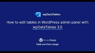 How to edit tables in WordPress admin panel with wpDataTables 3.0