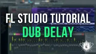 How to Create a Dub Delay in FL Studio