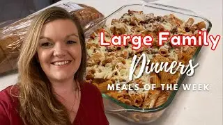 Large Family Meals of the Week || Large Family Dinners