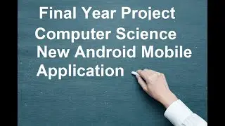 Final Year Project Ideas android base app  || FYP Ideas for CS/IT/SE