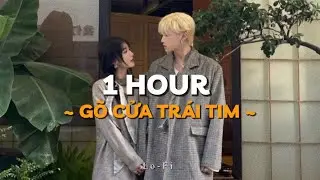 Gõ Cửa Trái Tim (Ver2) - H2K x KProx「Lofi Ver.」/ 1 Hour Lyrics Video