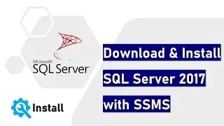 Download and Install SQL Server 2017 and SSMS