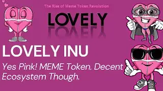 Lovely Inu - Meme Coin. It Is A Heart! Decent Ecosystem Though. Small Marketcap.