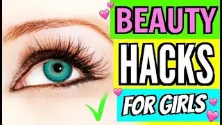 Beauty Life Hacks for Girls