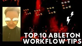 Top 10 Ableton Workflow Tips