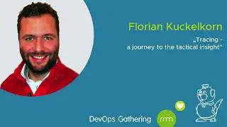 DevOps Gathering 2020 | Tracing: A journey to tactical insights by Florian Kuckelkorn