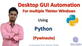 Desktop GUI Automation || Automate Multiple Tkinter Windows || Pywinauto Module