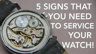 WHEN DOES MY WATCH NEED A SERVICE ? - 5 Signs To Look Out For