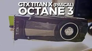 GTX Titan XP vs 1080 vs 1070 vs Titan XM - Octane Render