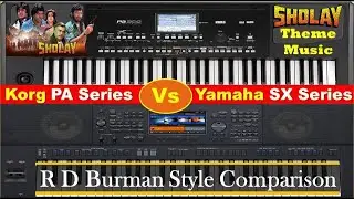 Korg PA300 Vs Yamaha SX900 || R D Style Comparison || Sholay Title Track Style || Yamaha Vs Korg