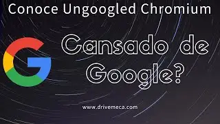 Cansado de #Google? Conoce Ungoogled Chromium