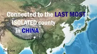 Connected to the LAST MOST isolated county in China