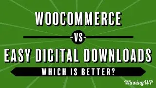 WooCommerce vs Easy Digital Downloads - Which Is Better?