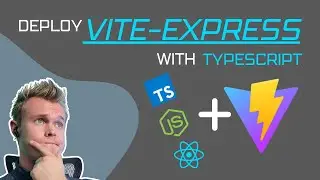 EASILY Deploy Full Stack React Typescript (vite-express)