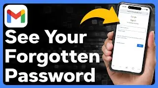 How To See Gmail Password If You Forgot It