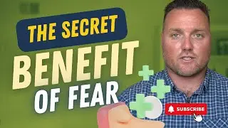 The Secret Benefit of Fear