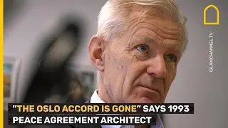 "The Oslo Accord is gone" says 1993 peace agreement architect