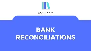 AccuBooks Accounting & ERP Systems - Bank Reconciliations - Training Video