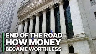 End Of The Road: How Money Became Worthless | Finance Documentary