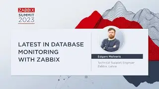 Latest in database monitoring with Zabbix by Edgars Melveris / Zabbix Summit 2023