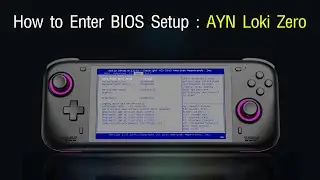 วิธีเข้า BIOS ของเครื่อง AYN Loki Zero - How to Enter BIOS Setup AYN Loki Zero (Select Boots)