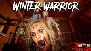 7 Days To Die - Winter Warrior EP7 - Horde Night! (Alpha 20)