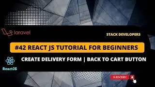 #42 React JS Tutorial with Laravel | Create Delivery Form | Back to Cart Button