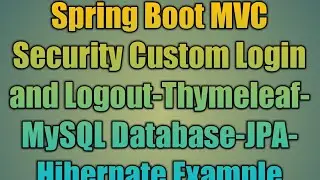 65.Spring Boot MVC Security Custom Login and Logout-Thymeleaf-MySQL Database-JPA-Hibernate Example